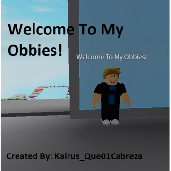 Welcome To My Obbies!