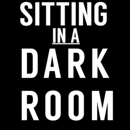 Sitting in a Dark Room