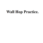 Wall Hop Practice Community