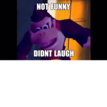 Not funny, Didn't laugh
