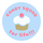 CANDY SQUAD FOR LIFE!!!