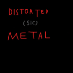 Distorted Metal
