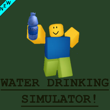 [2x event] Water Drinking Simulator!