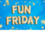 !Fun Friday!