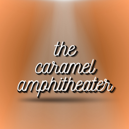 The Caramel Amphitheater