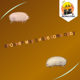 Brother May I Have Some Obby