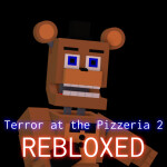 Terror at the Pizzeria 2: REBLOXED