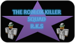 R.K.S ~ ROBLOX KILLER SQUAD
