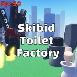 Skibi toilets factory tycoon [EP. 50!]