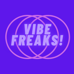 VIBE FREAKS!