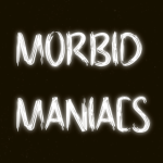 Morbid Maniacs