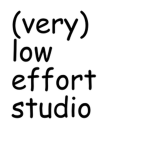 very low effort studio