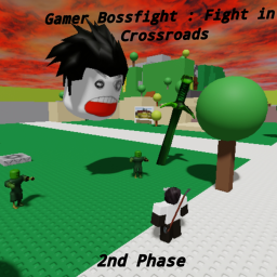 Gamer Bossfight : Fight In Crossroads [2ND PHASE]