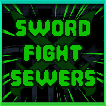 Sword Fight Sewers (Steal Time)