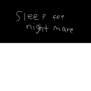 Sleep To See Your Nightmare . . .