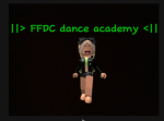 |~FFDC DANCE GROUP~|
