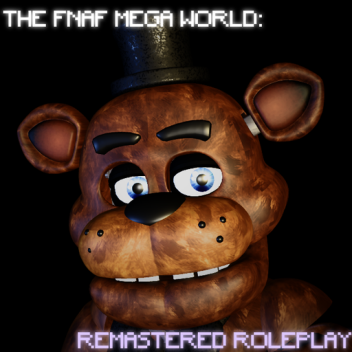 (Canceled) The FNaF Mega World: Remastered Rp
