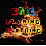 *Epic Flaming Clothing*