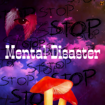 Mental Disaster