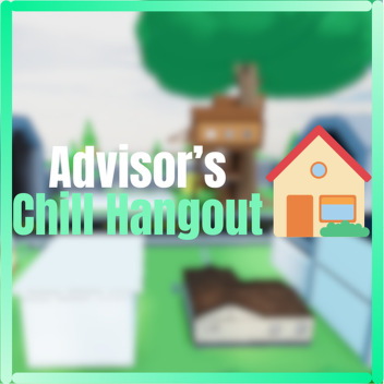 🏡 Advisor's Chill Hangout 