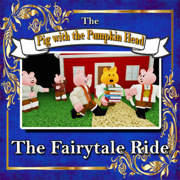 THE FAIRYTALE RIDE: "Das Schwein mit dem Kürbiskopf"