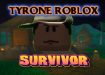 Tyrone Roblox Survivor
