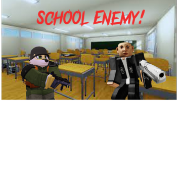 School Enemy!