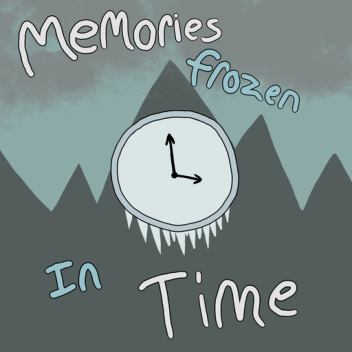 Memories frozen in time.