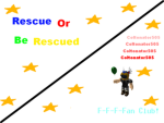 Rescue Or Be Rescued/ Coltonator505 Fan Club!
