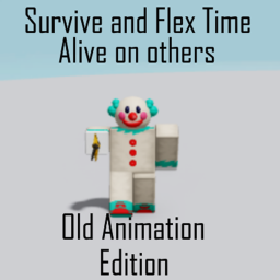 Survive and flex time alive on others (OA)