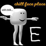 Chill Face Place