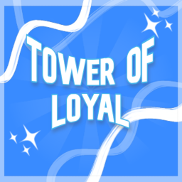 [NEW] Tower Of Loyal