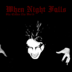 WHEN NIGHT FALLS SHE CLOAKS THE WORLD