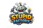 Stupid Factory©