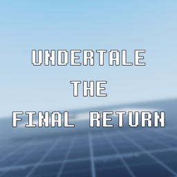 Undertale: The Final Return [INDEV]