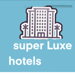 Super luxe Hotels