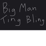 BIG MAN TING BLING