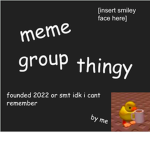 meme group thingy :)