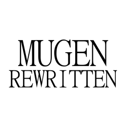 M U G E N: REWRITTEN