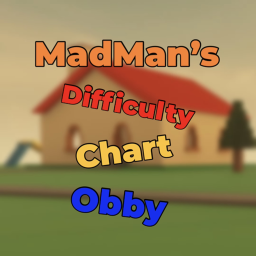 MadMan's Difficulty Chart Obby!