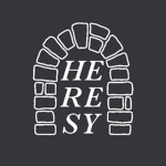 – HERESY