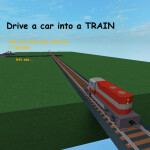 Drive A Car Into A Train