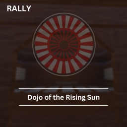 [RALLY] Dojo of the Rising Sun