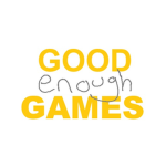 Good Enough Games!