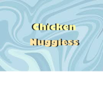 CHICKEN...NUGGIES