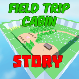 Field Trip Cabin Story
