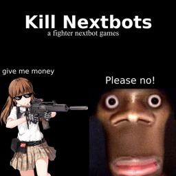 Kill Nextbots [rip selene audio]