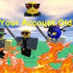 Is your account old?