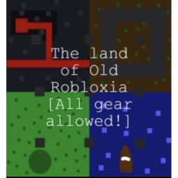 The land of Old Robloxia [All gear allowed!]