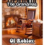 The Grandma's Of Roblox